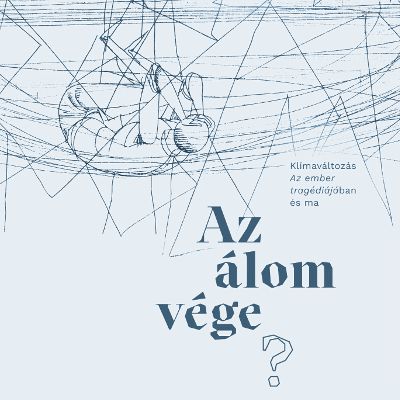 Az álom vége? Klímaváltozás Az ember tragédiájában és ma